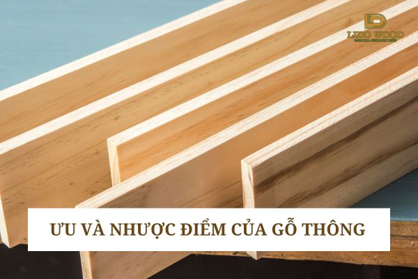 Ưu và nhược điểm của gỗ thông