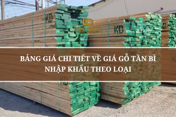 Bảng Giá Chi Tiết Về Giá Gỗ Tần Bì Nhập Khẩu Theo Loại