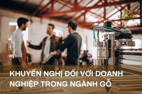 Khuyến nghị đối với doanh nghiệp trong ngành gỗ