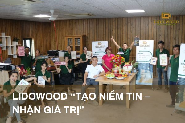 LIDOWOOD tiếp tục kiên định với phương châm “TẠO NIỀM TIN – NHẬN GIÁ TRỊ”