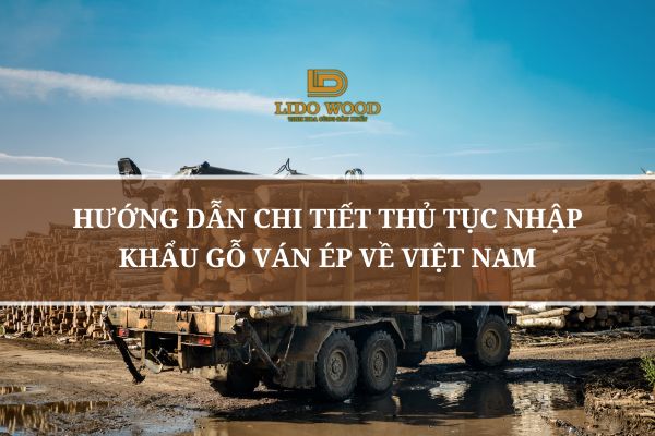 Hướng Dẫn Chi Tiết Thủ Tục Nhập Khẩu Gỗ Ván Ép Về Việt Nam