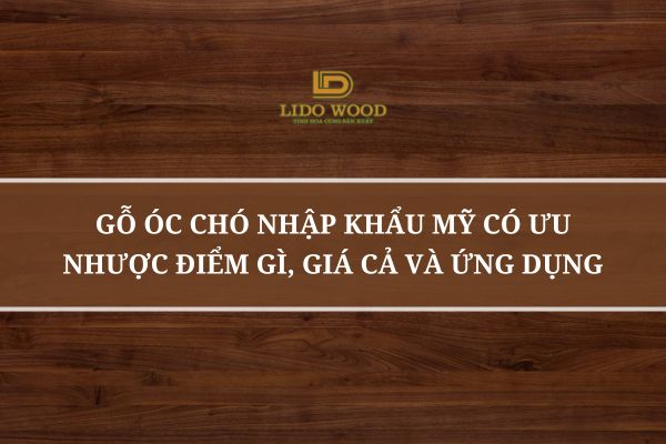 Gỗ óc chó nhập khẩu Mỹ