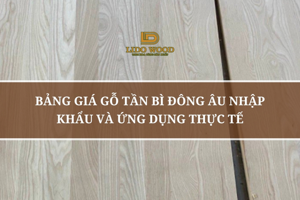 Gỗ Tần Bì Đông Âu nhập khẩu