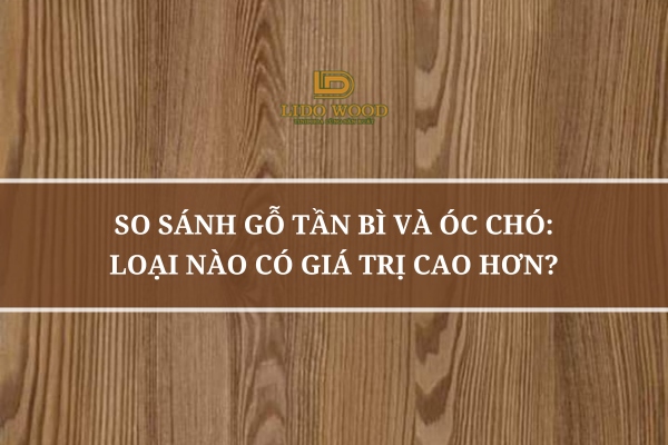 So sánh gỗ tần bì và óc chó