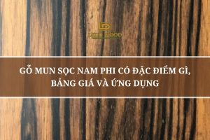 Gỗ Mun Sọc Nam Phi Có Đặc Điểm Gì, Bảng Giá Và Ứng Dụng