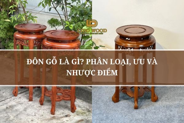 Đôn Gỗ Là Gì? Phân Loại, Ưu Và Nhược Điểm
