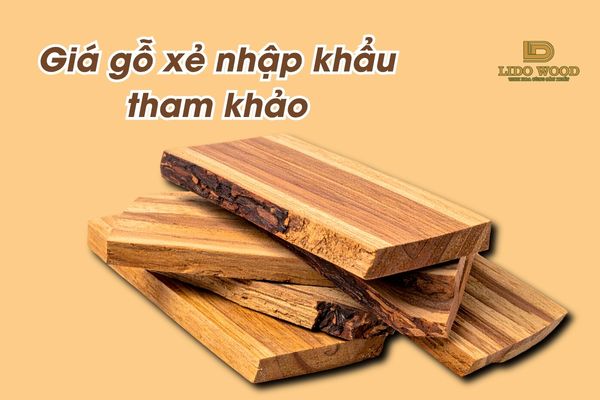 Giá gỗ xẻ nhập khẩu tham khảo