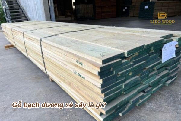 Gỗ bạch dương xẻ sấy là gì?