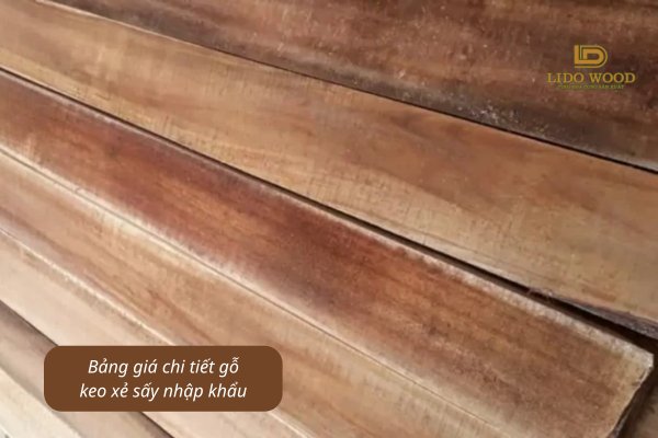 Bảng giá chi tiết gỗ keo xẻ sấy nhập khẩu