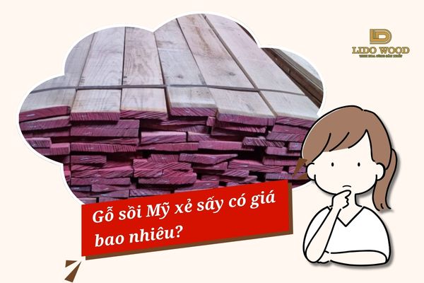 Gỗ sồi Mỹ xẻ sấy có giá bao nhiêu