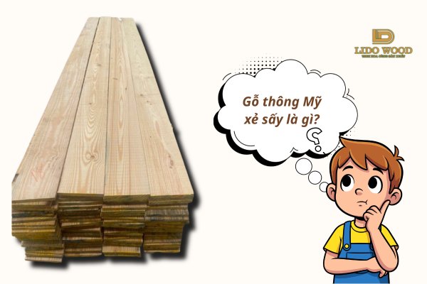 Gỗ thông Mỹ xẻ sấy là gì?